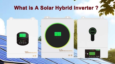 What is A Hybrid Solar Inverter?